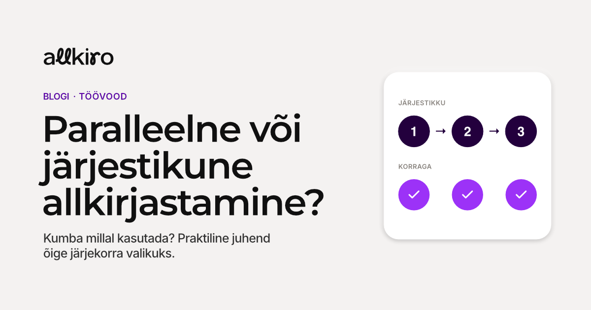 Paralleelne või järjestikune allkirjastamine: kumba millal kasutada?