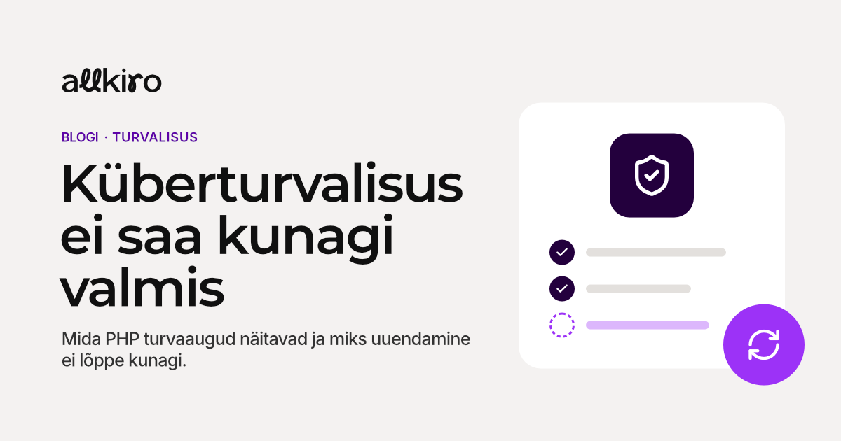 PHP turvaaugud ja miks küberturvalisus ei saa kunagi valmis