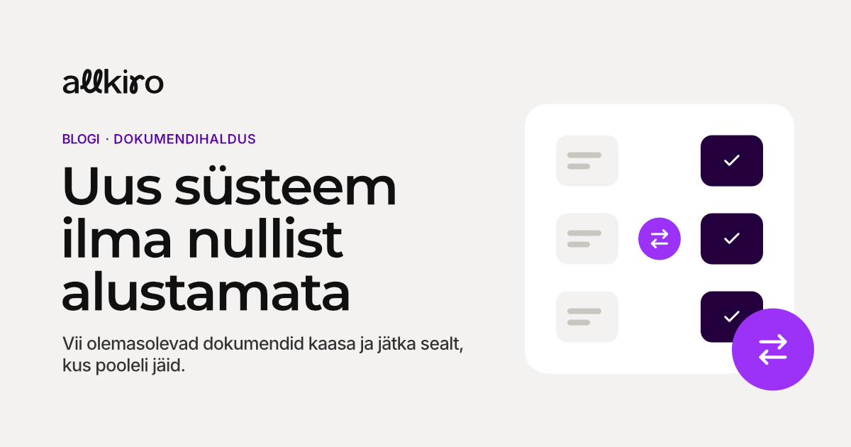 Uus dokumendihaldus ei pea tähendama nullist alustamist